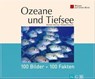 Ozeane und Tiefsee: 100 Bilder - 100 Fakten - Kerstin Viering ; Dr. Roland Knauer - 9783815578322