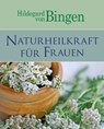 Hildegard von Bingen: Naturheilkraft für Frauen -  - 9783815584736