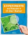 Experimente zu Hause & in der Natur - über 50 spannende Versuche - Sixta Görtz - 9783815586112
