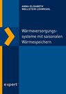 Wärmeversorgungssysteme mit saisonalen Wärmespeichern - Anna-Elisabeth Wollstein-Lehmkuhl - 9783816900160