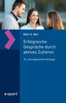 Erfolgreiche Gespräche durch aktives Zuhören - Rolf H. Bay - 9783816900498