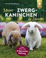 Meine Zwergkaninchen zu Hause - Fritz Dietrich Altmann - 9783818607425