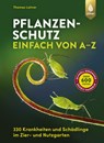 Pflanzenschutz einfach von A bis Z - Thomas Lohrer - 9783818610418