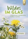 Wildes im Glas - Claudia Ritter - 9783818619411