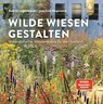 Wilde Wiesen gestalten - Katrin Lugerbauer ; Joachim Hegmann - 9783818622169