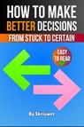 How to Make Better Decisions - Skriuwer. com - 9783818751630