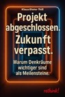 Projekt abgeschlossen. Zukunft verpasst. - Klaus-Dieter Thill - 9783818785987