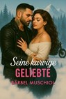 Seine kurvige Geliebte - Bärbel Muschiol - 9783818799205