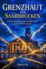 Grenzhaut von Saarbrücken - Matze K - 9783819008979