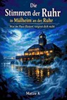 Die Stimmen der Ruhr in Mülheim an der Ruhr - Matze K - 9783819009167