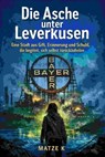 Die Asche unter Leverkusen - Matze K - 9783819009389