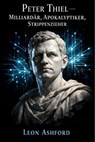 Peter Thiel — Milliardär, Apokalyptiker, Strippenzieher - Leon Ashford - 9783819011009