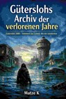 Güterslohs Archiv der verlorenen Jahre - Matze K - 9783819012310