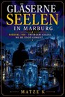 Gläserne Seelen in Marburg - Matze K - 9783819014024