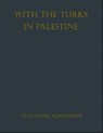 With the Turks in Palestine - Alexander Aaronsohn - 9783819014932