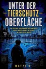 Unter der Tierschutz - Oberfläche - Matze K - 9783819014994