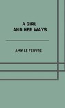 A girl and her ways - Amy Le Feuvre - 9783819022449