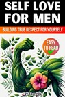 Self Love Book for Men: Building True Respect for Yourself - Skriuwer Com - 9783819028557