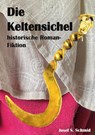 Die Keltensichel - Josef S. Schmid - 9783819211447