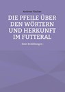 Die Pfeile über den Wörtern und Herkunft im Futteral - Andreas Fischer - 9783819213434