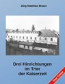 Drei Hinrichtungen im Trier der Kaiserzeit - Jörg Matthias Braun - 9783819274503