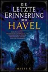 Die letzte Erinnerung der Havel - Matze K - 9783819702655