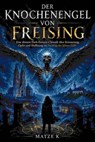 Der Knochenengel von Freising - Matze K - 9783819706776