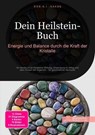 Dein Heilstein-Buch: Energie und Balance durch die Kraft der Kristalle - D. Eos A. I. Saage - 9783819773587
