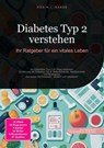 Diabetes Typ 2 verstehen: Ihr Ratgeber für ein vitales Leben - D. Eos A. I. Saage - 9783819773747