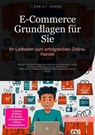 E-Commerce Grundlagen für Sie: Ihr Leitfaden zum erfolgreichen Online-Handel - D. Eos A. I. Saage - 9783819773815