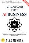 Launch Your First AI Business: - Alex Morgan - 9783819799822