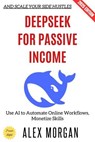 Deepseek for Passive Income: - Alex Morgan - 9783819799846