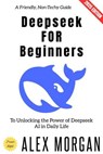 Deepseek for Beginners: - Alex Morgan - 9783819799914