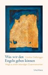 Was wir den Engeln geben können - Günther Dellbrügger - 9783825153977