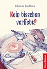 Kein bisschen verliebt? - Johanna Lindbäck - 9783825162511