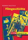 Filmgeschichte - Werner Faulstich - 9783825226381
