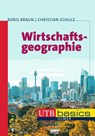 Wirtschaftsgeographie - Boris Braun ; Christian Schulz - 9783825236410