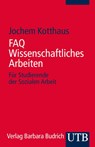 FAQ Wissenschaftliches Arbeiten - Jochem Kotthaus - 9783825241377