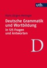 Deutsche Grammatik und Wortbildung in 125 Fragen und Antworten - Hans Jürgen Heringer - 9783825242275