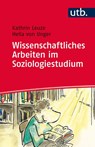 Wissenschaftliches Arbeiten im Soziologiestudium - Kathrin Leuze ; Hella von Unger - 9783825243142
