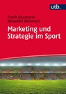 Marketing und Strategie im Sport - Frank Daumann ; Benedikt Römmelt - 9783825243296