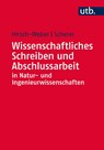 Wissenschaftliches Schreiben und Abschlussarbeit in Natur- und Ingenieurwissenschaften - Andreas Hirsch-Weber ; Stefan Scherer - 9783825244507