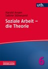 Soziale Arbeit - die Theorie - Harald Ansen ; Sabine Stövesand - 9783825247713