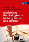 Betriebliche Nachhaltigkeitsleistung messen und steuern - Jens Pape ; Annett Baumast ; Simon Weihofen - 9783825247799