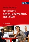 Unterricht sehen, analysieren, gestalten - Ewald Kiel - 9783825249533