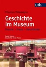 Geschichte im Museum - Thomas Thiemeyer - 9783825250454