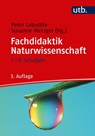 Fachdidaktik Naturwissenschaft - Peter Labudde ; Susanne Metzger - 9783825252076