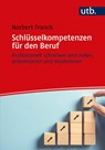 Schlüsselkompetenzen für den Beruf - Norbert Franck - 9783825253974