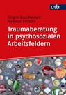 Traumaberatung in psychosozialen Arbeitsfeldern - Jürgen Beushausen ; Andreas Schäfer - 9783825256067