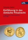 Einführung in das römische Privatrecht - Christian Reiter - 9783825257002